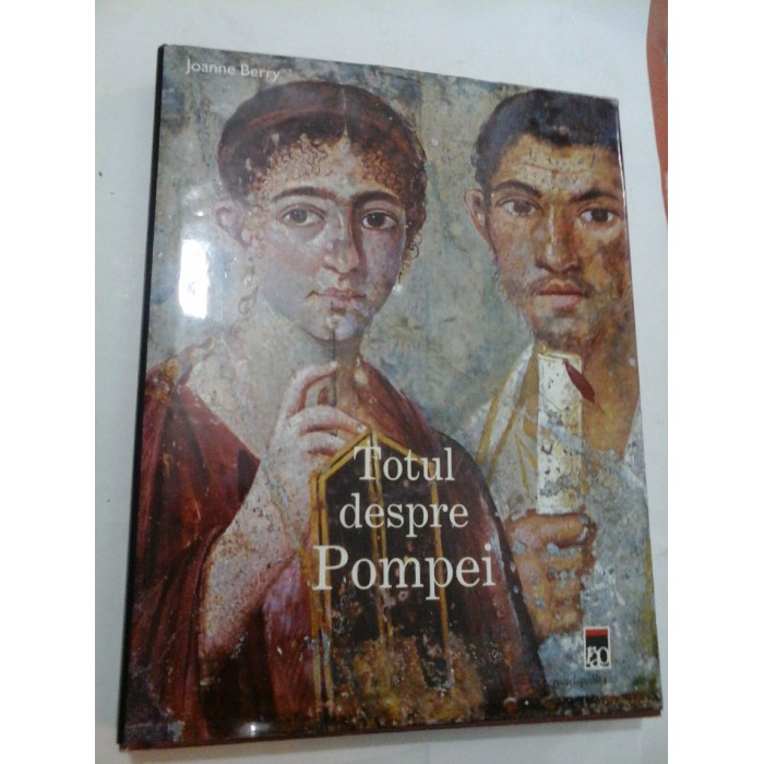 Totul despre Pompei - Joanne BERRY Totul despre Pompei - Joanne BERRY